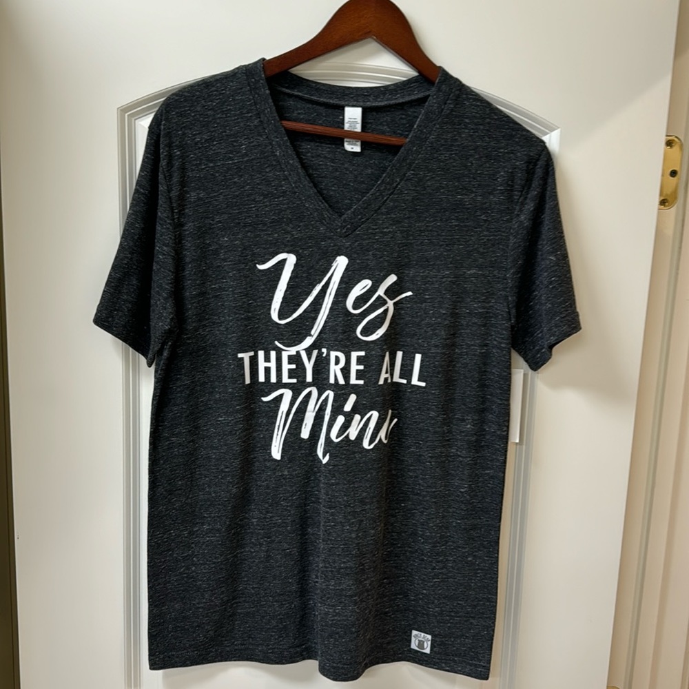 Yes They're all Mine shirt